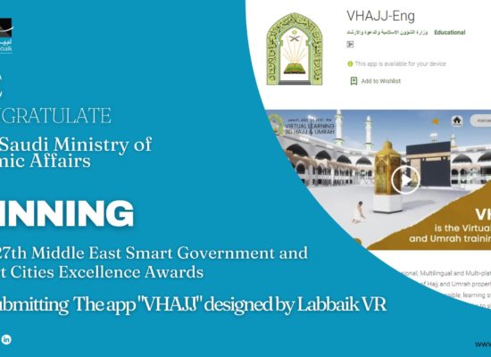 Labbaik VR-developed online Hajj and Umrah training app VHAJJ wins 27th Middle East Smart Government and Smart Cities Excellence Awards (Middle East Excellence Awards Institute) in “The Smart Electronic Content Excellence” Category, for Saudi Arabian Ministry of Hajj and Umrah (MOIA)